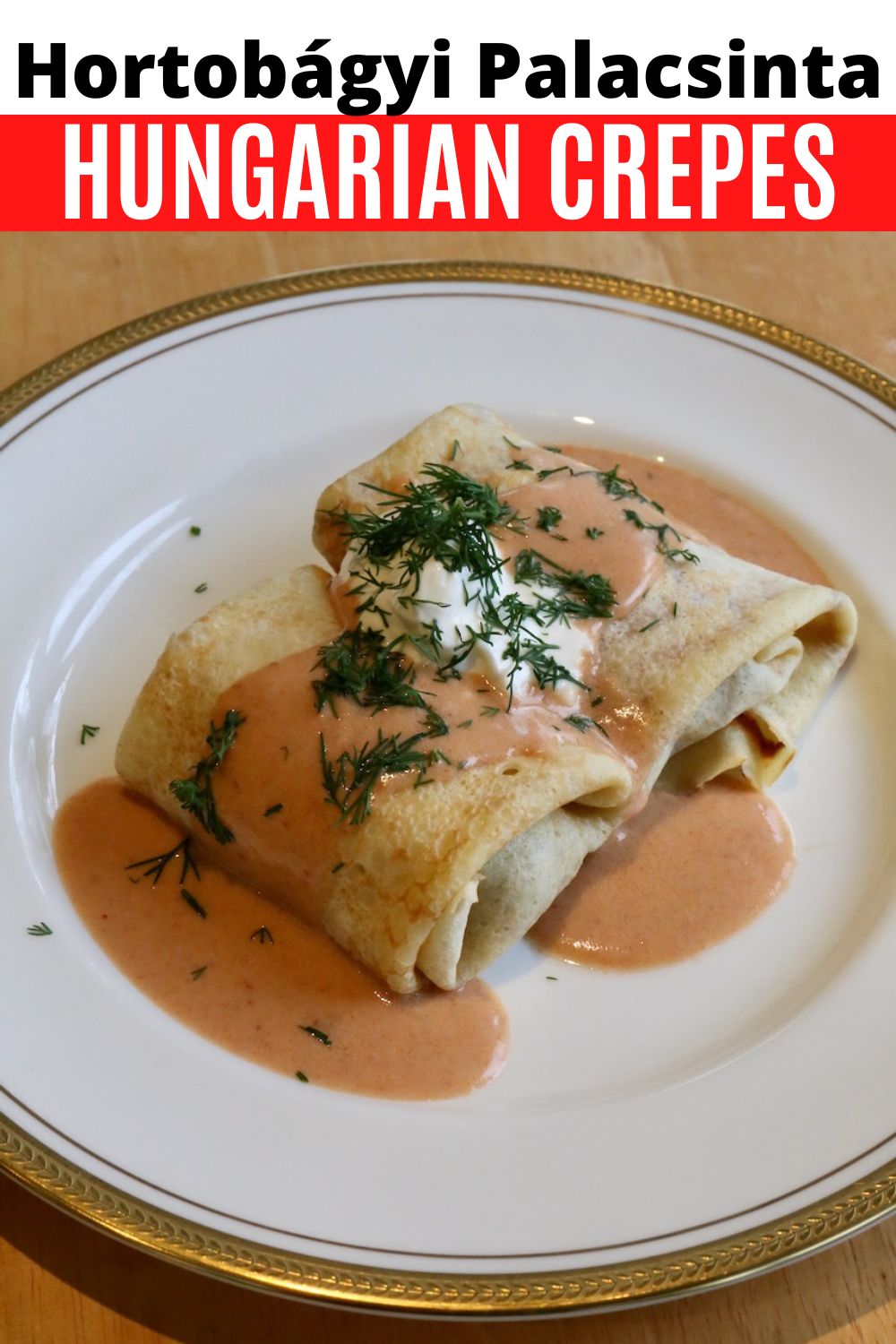 Hortobagyi Palacsinta Hungarian Meat Stuffed Crepes Recipe